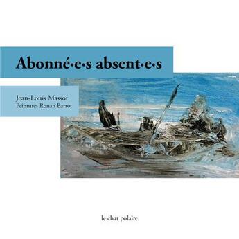 Couverture du livre « Abonné.e.s absent.e.s » de Ronan Barrot et Jean-Louis Massot aux éditions Le Chat Polaire