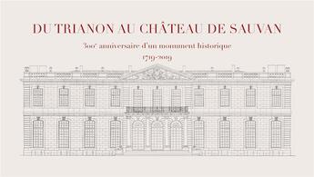 Couverture du livre « Du trianon au chateau de sauvan - 300e anniversaire d'un monument historique 1719-2019 » de Verroust/Mahue aux éditions Alexandre Mahue