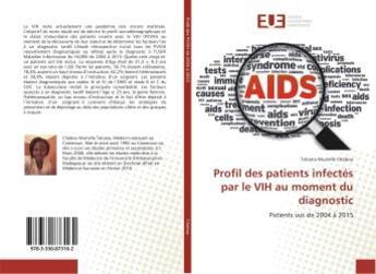 Couverture du livre « Profil des patients infectes par le VIH au moment du diagnostic : Patients vus de 2004 A 2015 » de Tatiana Chebou aux éditions Editions Universitaires Europeennes