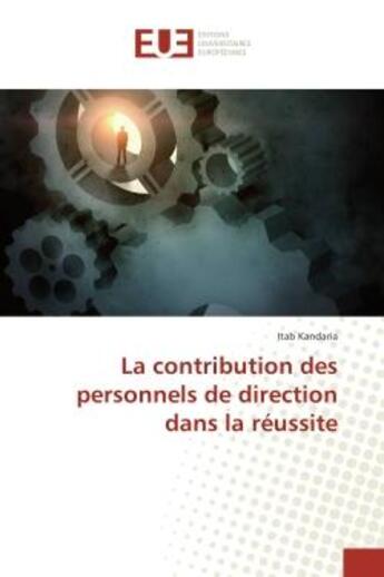 Couverture du livre « La contribution des personnels de direction dans la reussite » de Itab Kandaria aux éditions Editions Universitaires Europeennes