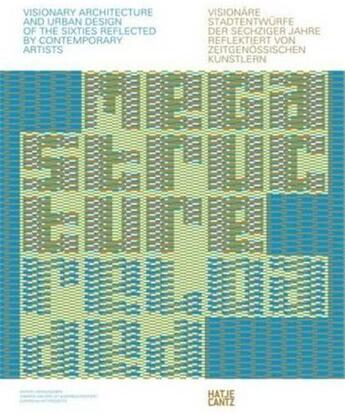 Couverture du livre « Visionary architecture and urban design of the sixties reflected by contemporary artists / visionäre stadtentwürfe der sechzigerjahre reflektiert von zeitgenossischen künstlern » de Van Der Ley Sabrina aux éditions Hatje Cantz