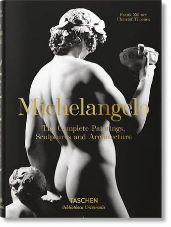 Couverture du livre « Michelangelo ; the complete paintings, sculptures and architecture » de Frank Zollner et Christof Thoenes aux éditions Taschen