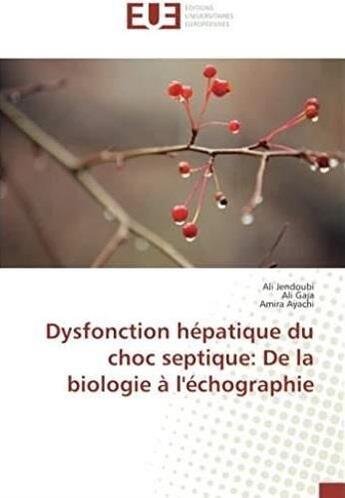 Couverture du livre « Dysfonction hépatique du choc septique : de la biologie à l'échographie » de Jendoubi Ali aux éditions Editions Universitaires Europeennes