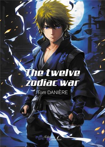 Couverture du livre « The twelve zodiac war » de Tom Daniere aux éditions Baudelaire