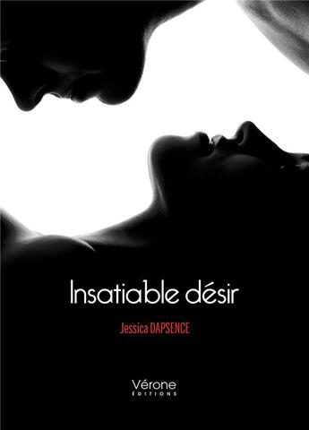 Couverture du livre « Insatiable désir » de Jessica Dapsence aux éditions Verone