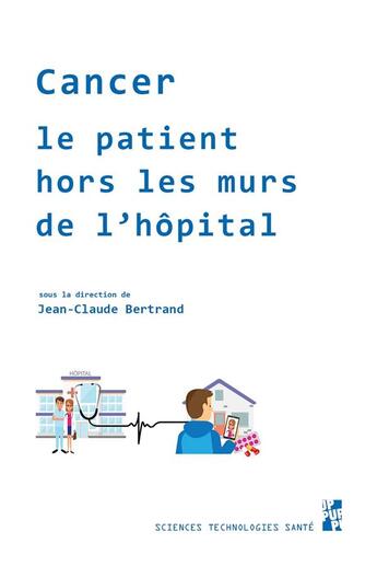 Couverture du livre « Cancer, le patient hors les murs de l'hôpital » de Jean-Claude Bertrand aux éditions Pu De Provence