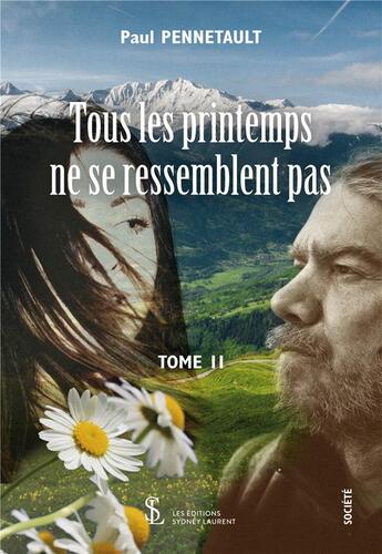 Couverture du livre « Tous les printemps ne se ressemblent pas t.2 » de Paul Pennetault aux éditions Sydney Laurent