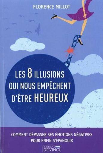 Couverture du livre « Les 8 illusions qui nous empêchent d'être heureux » de Florence Millot aux éditions De Vinci