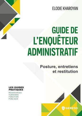 Couverture du livre « Guide de l'enquêteur administratif : Posture, entretiens et restitution » de Elodie Kharoyan aux éditions Gereso