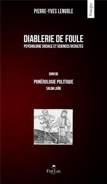 Couverture du livre « Diablerie de foule ; psychologie sociale et sciences occultes ; ponérologie politique » de Pierre-Yves Lenoble aux éditions Fiat Lux