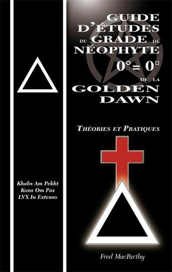 Couverture du livre « Guide d'études du grade de néophyte 0 = 0 de la Golden Dawn : théories & pratiques » de Macparthy Fred aux éditions Sesheta