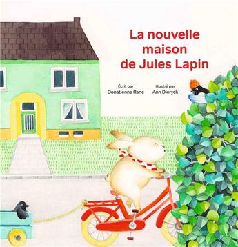 Couverture du livre « La nouvelle maison de Jules Lapin » de Donatienne Ranc et Ann Dieryck aux éditions Bluedot