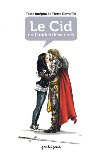 Couverture du livre « Le Cid en bandes dessinées » de Pierre Corneille et Olivier Petit et Jean-Louis Mennetrier et Christophe Billard aux éditions Petit A Petit