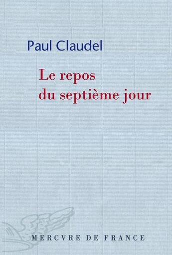 Couverture du livre « Le repos du septieme jour » de Paul Claudel aux éditions Mercure De France