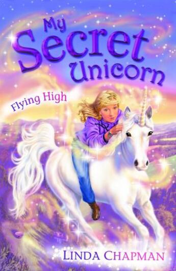 Couverture du livre « My Secret Unicorn: Flying High » de Linda Chapman aux éditions Penguin Books Ltd Digital