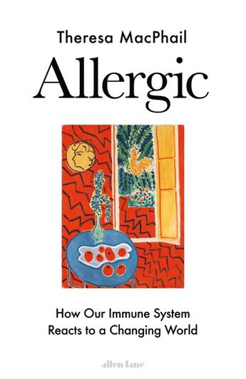 Couverture du livre « ALLERGIC - HOW OUR IMMUNE SYSTEM REACTS TO A CHANGING WORLD » de Theresa Macphail aux éditions Allen Lane