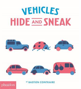 Couverture du livre « Vehicles hide and sneak » de Bastien Contraire aux éditions Phaidon Jeunesse