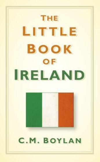 Couverture du livre « The Little Book of Ireland » de Boylan C M aux éditions History Press Digital