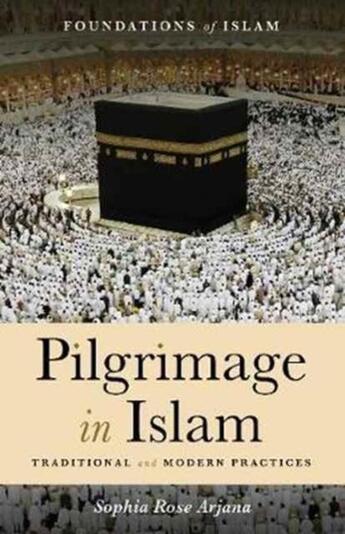 Couverture du livre « PILGRIMAGE IN ISLAM - TRADITIONAL AND MODERN PRACTICES » de Sophia Rose Arjana aux éditions Oneworld