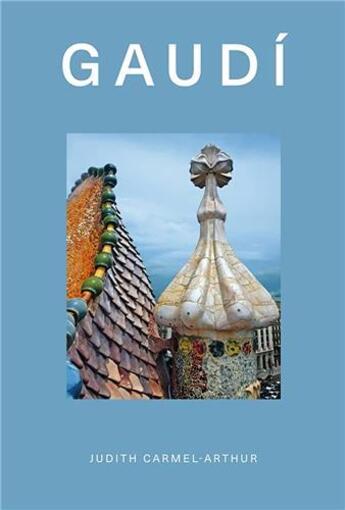 Couverture du livre « Gaudí » de Judith Carmel-Arthur aux éditions Welbeck