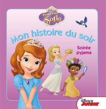 Couverture du livre « Mon histoire du soir : Princesse Sofia : soirée pyjama » de Disney aux éditions Disney Hachette