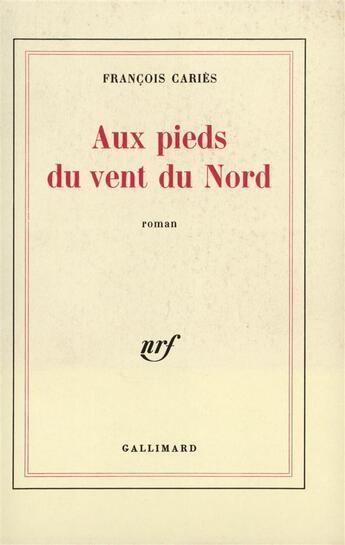 Couverture du livre « Aux pieds du vent du nord » de Francois Caries aux éditions Gallimard