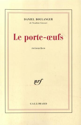 Couverture du livre « Le porte-oeufs - retouches » de Daniel Boulanger aux éditions Gallimard