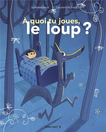 Couverture du livre « À quoi tu joues, le loup ? » de Laurent Richard et Jo Hoestlandt aux éditions Pere Castor