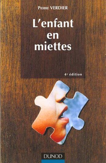 Couverture du livre « L'Enfant En Miettes ; L'Aide Sociale A L'Enfance Bilan Et Perspectives ; 3e Edition » de Pierre Verdier aux éditions Dunod