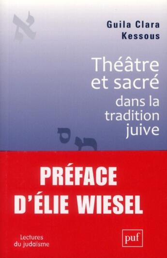 Couverture du livre « Théâtre et sacré dans la tradition juive » de Guila Clara Kessous aux éditions Puf