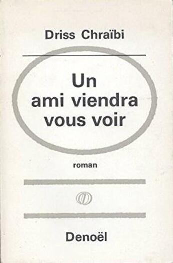 Couverture du livre « Un Ami viendra vous voir » de Driss Chraibi aux éditions Denoel