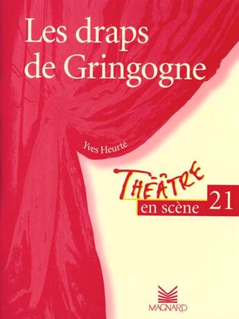 Couverture du livre « Théâtre en scène T.21 ; les draps de Gringogne » de Yves Heurté aux éditions Magnard