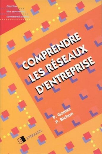 Couverture du livre « Comprendre les reseaux d'entreprise » de Bichon/Gomez aux éditions Eyrolles