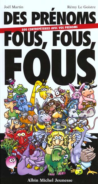 Couverture du livre « Des Prenoms Fous Fous Fous » de Joel Martin et Remy Legoistre aux éditions Albin Michel Jeunesse