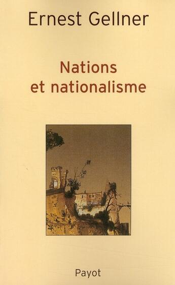 Couverture du livre « Nations et nationalisme » de Ernest Gellner aux éditions Payot