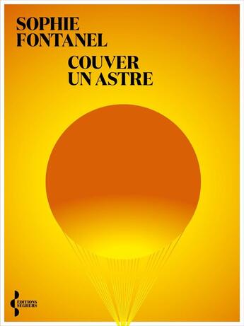 Couverture du livre « Couver un astre » de Sophie Fontanel aux éditions Seghers