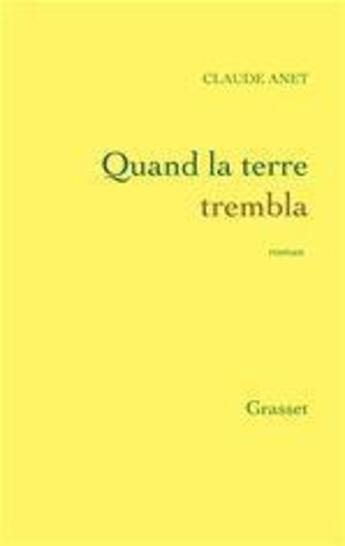 Couverture du livre « Quand la Terre trembla » de Claude Anet aux éditions Grasset Et Fasquelle