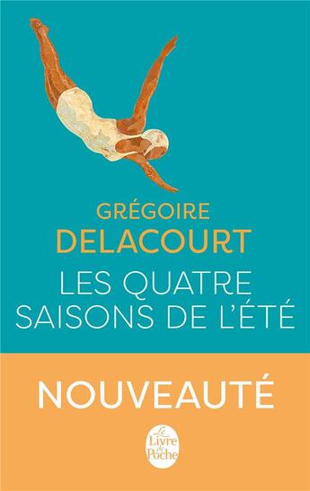 Couverture du livre « Les quatre saisons de l'été » de Gregoire Delacourt aux éditions Le Livre De Poche