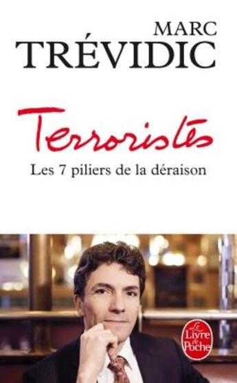 Couverture du livre « Terroristes ; les 7 piliers de la déraison » de Marc Trevidic aux éditions Le Livre De Poche