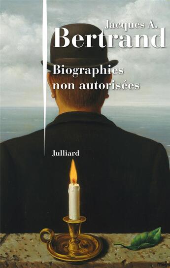 Couverture du livre « Biographies non autorisées » de Jacques Andre Bertrand aux éditions Julliard