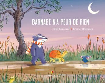 Couverture du livre « Barnabé n'a peur de rien » de Gilles Bizouerne et Beatrice Rodriguez aux éditions Didier Jeunesse