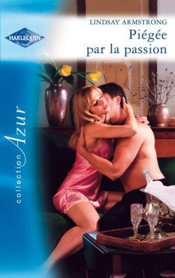 Couverture du livre « Piégée par la passion » de Lindsay Armstrong aux éditions Harlequin