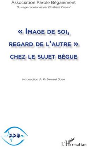 Couverture du livre « «image de soi, regard de l'autre» chez le sujet bègue » de  aux éditions L'harmattan