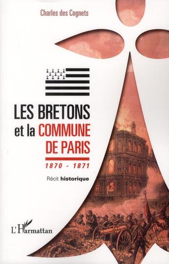 Couverture du livre « Les Bretons et la commune de Paris ; 1870-1871 ; récit historique » de Charles Des Cognets aux éditions L'harmattan