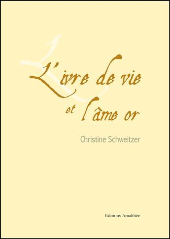 Couverture du livre « L'ivre de vie et l'âme or » de Christine Schweitzer aux éditions Amalthee