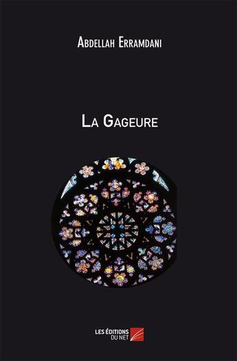 Couverture du livre « La gageure, autopsie du traite d'athéologie de Monsieur Onfray » de Abdellah Erramdani aux éditions Editions Du Net