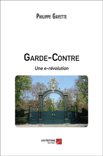 Couverture du livre « Garde-contre ; une e-révolution » de Philippe Gayette aux éditions Editions Du Net