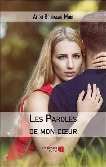 Couverture du livre « Les paroles de mon coeur » de Aliou Boubacar Modi aux éditions Editions Du Net