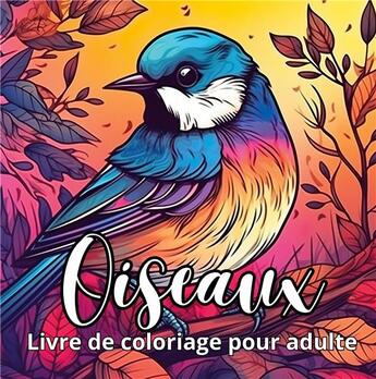 Couverture du livre « Oiseaux livre de coloriage pour adulte : 35 dessins d'oiseaux dans la nature coloriage anti-stress » de Créatif Factory aux éditions Books On Demand