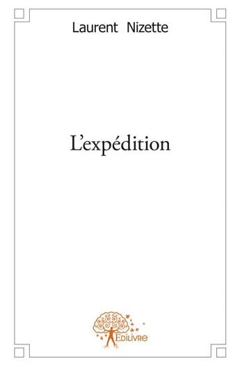 Couverture du livre « L'expédition » de Laurent Nizette aux éditions Edilivre